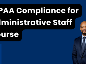 HIPAA Compliance for Administrative Staff Course