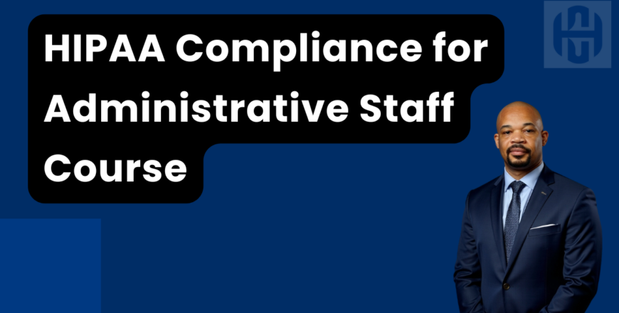 HIPAA Compliance for Administrative Staff Course