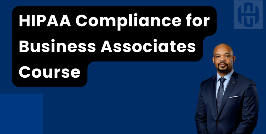 HIPAA Compliance for Business Associates Course